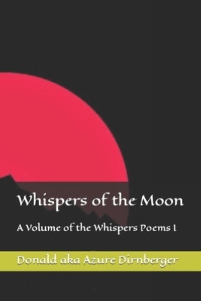 Cover for Donald Aka Azure Dirnberger · Whispers of the Moon: A Volume of the Whispers Poems I (Paperback Book) (2020)