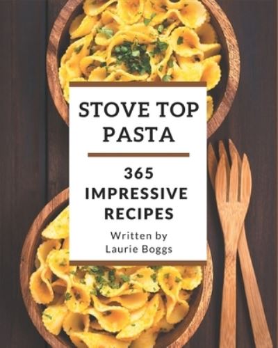 Cover for Laurie Boggs · 365 Impressive Stove Top Pasta Recipes (Paperback Book) (2020)