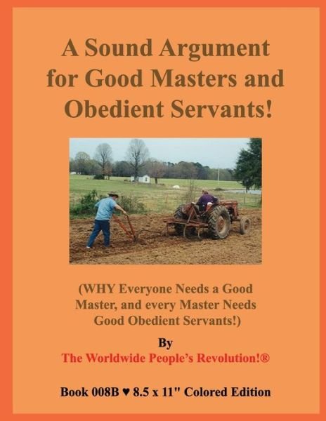 Cover for Worldwide People Revolution! · A Sound Argument for Good Masters and Obedient Servants! (Pocketbok) (2020)