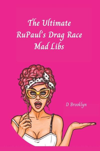 Cover for D Brooklyn · The Ultimate RuPaul's Drag Race Mad Libs (Paperback Book) (2020)