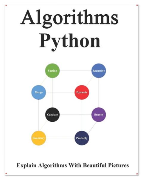 Cover for Yang Hu · Algorithms Python: Explains Algorithms with Beautiful Pictures Learn it Easy Better and Well - Easy Learning Python and Design Patterns and Data Structures and Algorithms (Paperback Book) (2020)