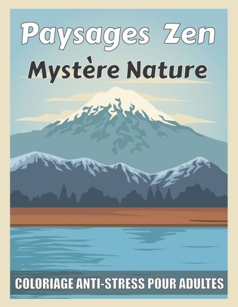 Cover for Paysage Merveilleux · Paysage Zen Mystere Nature Coloriage Anti-stress Pour Adultes (Paperback Book) (2020)