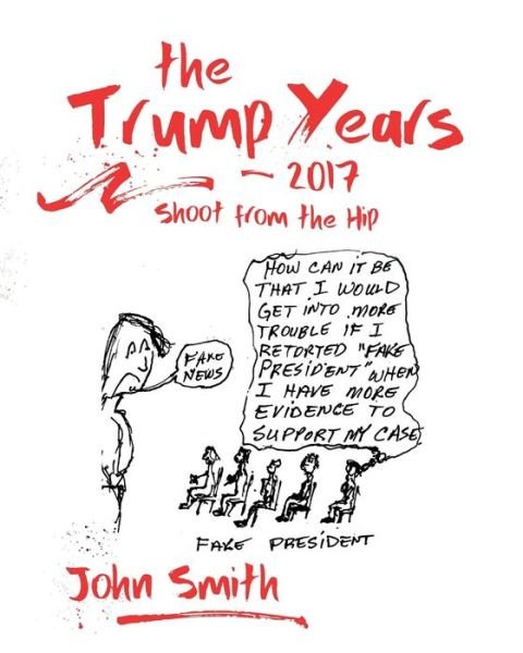 Cover for John Smith · The Trump Years - 2017 (Paperback Book) (2020)