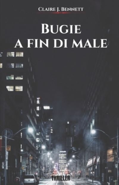 Cover for Claire Bennett · Bugie a fin di male (Pocketbok) (2020)