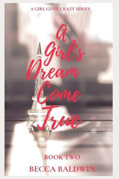 Cover for Becca Baldwin · A Girl's Dream Come True - A Girl Gone Crazy (Paperback Book) (2020)