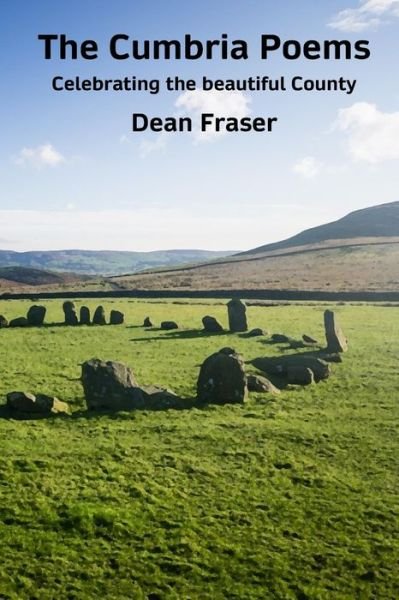 The Cumbria Poems: Celebrating the beautiful County - Travelogue Poetry - Dean Fraser - Books - Independently Published - 9798683703998 - September 7, 2020