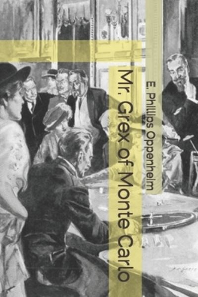 Cover for E Phillips Oppenheim · Mr. Grex of Monte Carlo (Paperback Book) (2021)