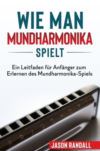 Cover for Jason Randall · Wie man Mundharmonika spielt (Taschenbuch) (2020)