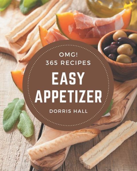 Cover for Dorris Hall · OMG! 365 Easy Appetizer Recipes (Paperback Book) (2020)