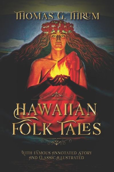 Hawaiian Folk Tales - Thomas G Thrum - Books - Independently Published - 9798708910998 - February 13, 2021