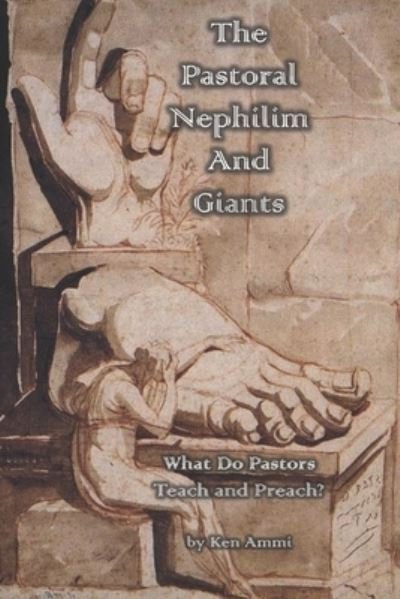 Cover for Ken Ammi · The Pastoral Nephilim And Giants: What Do Pastors Teach and Preach? (Pocketbok) (2021)