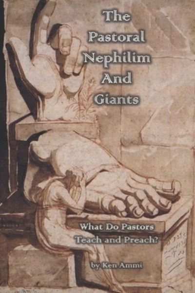 Cover for Ken Ammi · The Pastoral Nephilim And Giants: What Do Pastors Teach and Preach? (Paperback Book) (2021)