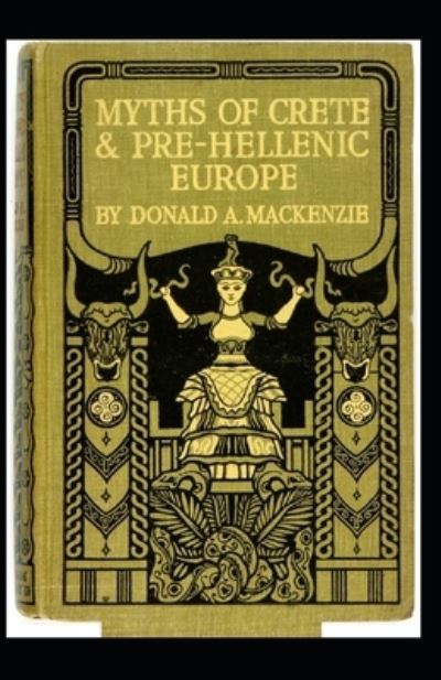 Cover for Donald A MacKenzie · Myths of Crete and Pre-Hellenic Europe (Paperback Book) [Illustrated edition] (2021)