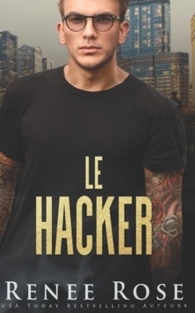 Le Hacker - La Bratva de Chicago - Renee Rose - Livros - Independently Published - 9798766525998 - 13 de novembro de 2021