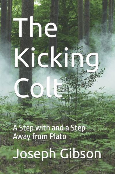 Cover for Joseph Gibson · The Kicking Colt: A Step with and a Step Away from Plato (Paperback Book) (2022)