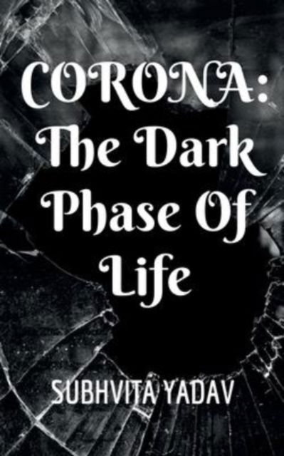 Cover for Subhvita Yadav · Corona: The Dark Phase of Life (Taschenbuch) (2022)