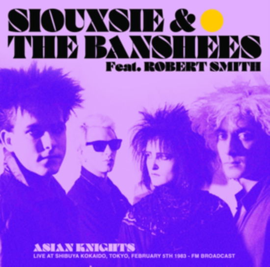 Cover for Siouxsie &amp; the Banshees · Asian Knights: Live At Shibuya Kokaido. Tokyo. February 5th 1983 - Fm Broadcast (Feat. Robert Smith) (LP) (2024)