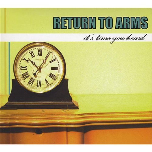 It's Time You Heard - Return to Arms - Musiikki - CD Baby - 0796873050999 - tiistai 29. huhtikuuta 2008