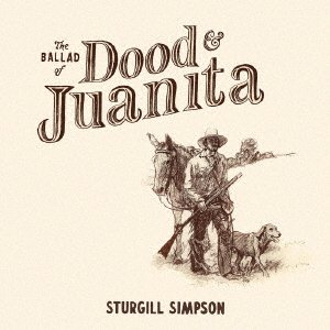 Cover for Sturgill Simpson · Ballad Of Dood &amp; Juanita (CD) [Japan Import edition] (2021)