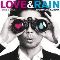 Cover for Kubota Toshinobu · Love &amp; Rain -love Songs- &lt;limited&gt; (CD) [Japan Import edition] (2010)