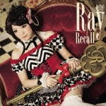 Recall - Ray - Musiikki - NBC UNIVERSAL ENTERTAINMENT JAPAN INC. - 4988102128999 - keskiviikko 6. helmikuuta 2013