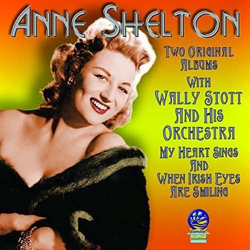 My Heart Sings + when Irish Eyes Are Smiling - Anne Shelton - Muziek - CADIZ - SOUNDS OF YESTER YEAR - 5019317090999 - 16 augustus 2019
