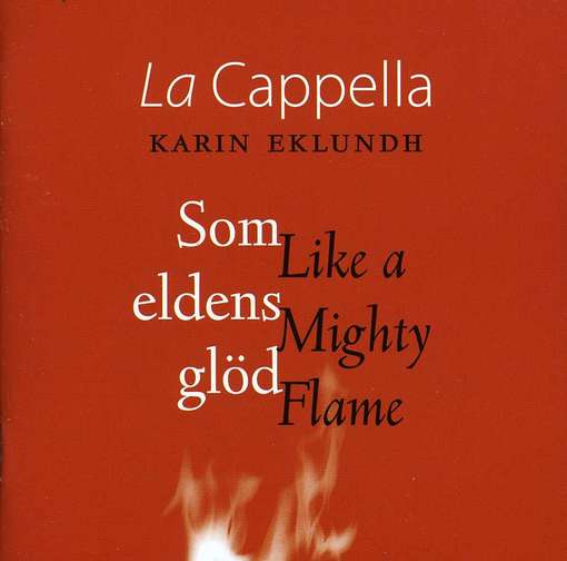 Cover for Hagvil / Forssen / Cappella / Eklundh · Like a Mighty Flame (CD) (2012)