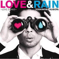 Cover for Toshinobu Kubota · Love &amp; Rain: Love Songs (CD) (2010)