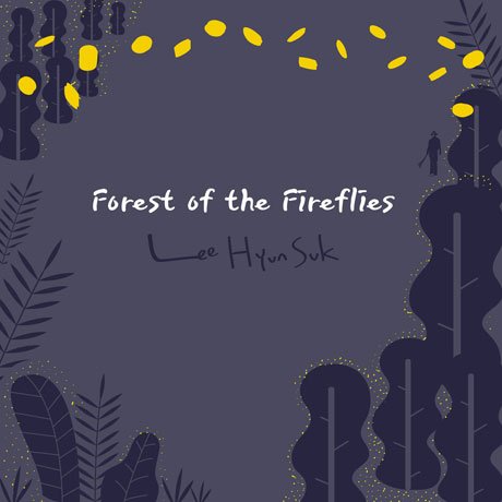 Forest of the Fireflies - Hyun-suk Lee - Musik - WINDMILL - 8809447085999 - 1 juli 2016