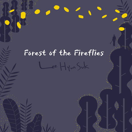 Forest of the Fireflies - Hyun-suk Lee - Musik - WINDMILL - 8809447085999 - 1. juli 2016