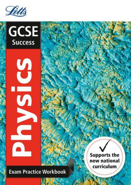 Cover for Letts GCSE · GCSE 9-1 Physics Exam Practice Workbook, with Practice Test Paper - Letts GCSE 9-1 Revision Success (Paperback Book) [Edition edition] (2016)