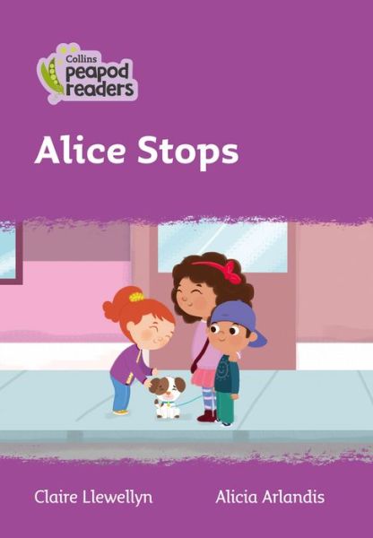 Cover for Claire Llewellyn · Alice Stops: Level 1 - Collins Peapod Readers (Pocketbok) [British edition] (2020)