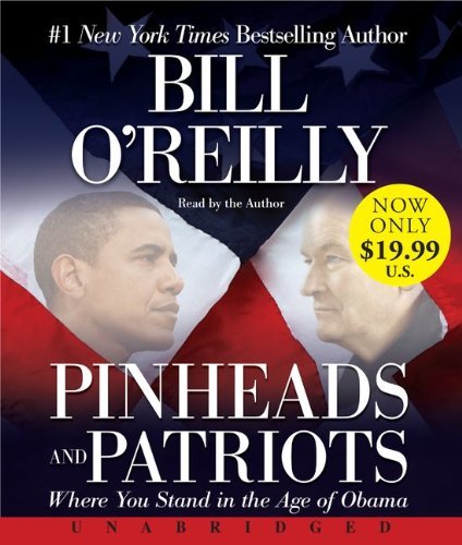 Pinheads and Patriots Low Price CD: Where You Stand in the Age of Obama - Bill O'Reilly - Audio Book - HarperCollins - 9780062108999 - September 6, 2011