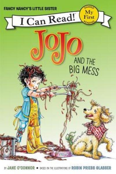 Cover for Jane O'Connor · Fancy Nancy: JoJo and the Big Mess - My First I Can Read (Gebundenes Buch) [First edition. edition] (2017)