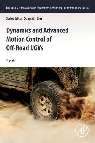 Cover for Ma, Yue (Associate Professor, Beijing Institute of Technology , Beijing, China) · Dynamics and Advanced Motion Control of Off-Road UGVs - Emerging Methodologies and Applications in Modelling, Identification and Control (Paperback Book) (2020)