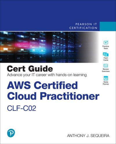 Anthony Sequeira · AWS Certified Cloud Practitioner CLF-C02 Cert Guide - Certification Guide (Paperback Book) (2024)