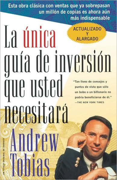 Cover for Andrew Tobias · La Unica Guia De Inversion Que Usted Necesitar (Paperback Book) [The Only Investment Guide You'll Ever Need, Spanish, Revised edition] (1999)