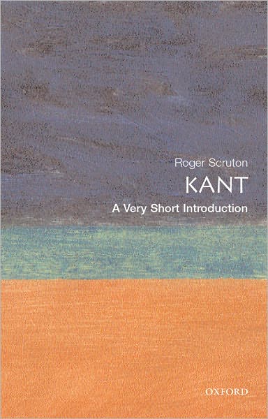 Cover for Scruton, Roger (, formerly Lecturer in philosophy 1971-79, Reader 1979-85, Professor of aesthetics 1985-92 at Birkbeck College, University of London) · Kant: A Very Short Introduction - Very Short Introductions (Paperback Book) (2001)