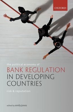 Cover for Emily Jones · The Political Economy of Bank Regulation in Developing Countries: Risk and Reputation (Hardcover Book) (2020)