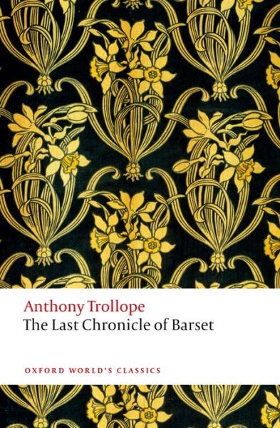 Cover for Anthony Trollope · The Last Chronicle of Barset: The Chronicles of Barsetshire - Oxford World's Classics (Paperback Book) (2014)