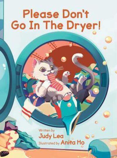 Cover for Judy Lea · Please Don't Go in the Dryer! (Hardcover Book) (2018)