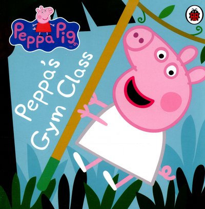 Cover for Peppa Pig · Peppa Pig: Peppa's Gym Class - Peppa Pig (Board book) (2015)