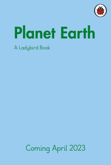 Ladybird · A Ladybird Book: Planet Earth - A Ladybird Book (Hardcover Book) (2023)