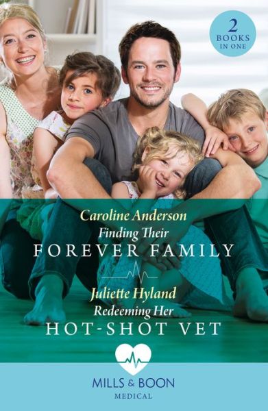 Cover for Caroline Anderson · Finding Their Forever Family / Redeeming Her Hot-Shot Vet: Finding Their Forever Family / Redeeming Her Hot-Shot Vet (Paperback Book) (2023)