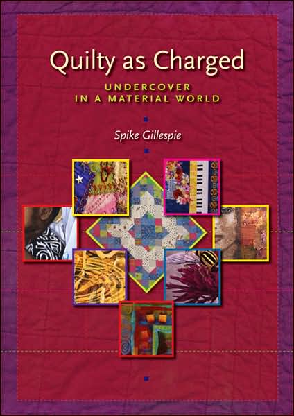 Cover for Spike Gillespie · Quilty as Charged: Undercover in a Material World (Paperback Book) (2007)