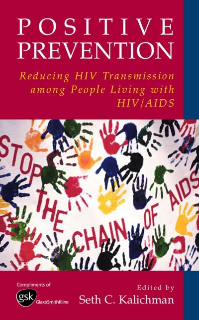 Positive Prevention: Reducing HIV Transmission among People Living with HIV / AIDS - Seth C Kalichman - Bøger - Springer Science+Business Media - 9780306486999 - 6. marts 2006