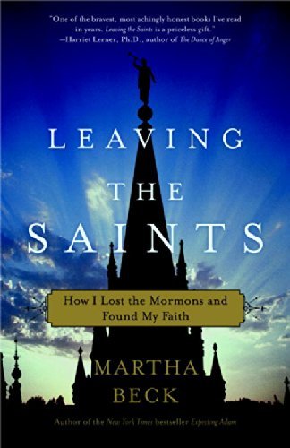 Cover for Martha Beck · Leaving the Saints: How I Lost the Mormons and Found My Faith (Paperback Bog) [Reprint edition] (2006)