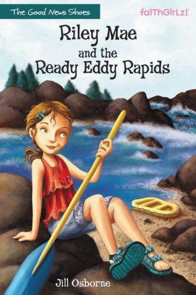 Cover for Jill Osborne · Riley Mae and the Ready Eddy Rapids - Faithgirlz / The Good News Shoes (Paperback Book) (2014)