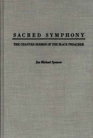 Cover for Jon M. Spencer · Sacred Symphony: The Chanted Sermon of the Black Preacher (Hardcover Book) (1987)