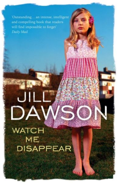 Cover for Jill Dawson · Watch Me Disappear (Paperback Book) (2007)